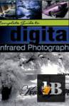  Complete Guide to Digital Infrared Photography - Joe Farace 