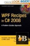  WPF Recipes in C# 2008: A Problem-Solution Approach 