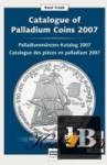  Catalogue of Palladium Coins 2007 