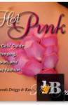  Hot Pink - The Girls' Guide to Primping, Passion, And Pubic Fashion 