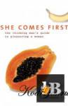  She Comes First: The Thinking Man's Guide to Pleasuring a Woman 