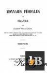 Monnaies feodales de France. Premier volume 