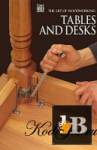  The Art Of Woodworking - Tables And Desks 