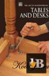 The Art Of Woodworking - Tables And Desks 