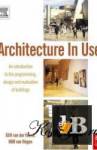  Architecture In Use: An introduction to the programming, design and evaluation of buildings 