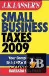 Small Business Taxes 2009: Your Complete Guide to a Better Bottom Line 