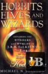 Hobbits, Elves, And Wizards. Exploring the Wonders and Worlds of J. R. R. Tolkiens The Lord of the Rings 
