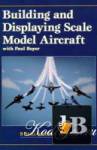 Building & Displaying Scale Model Aircraft 