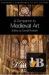  A Companion to Medieval Art 