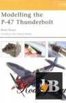  Modelling the P-47 Thunderbolt (Osprey Modelling 11) 