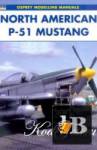  North American P-51 Mustang (Osprey Modelling Manuals 19) 