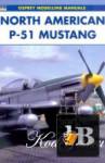 North American P-51 Mustang (Osprey Modelling Manuals 19) 