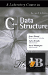 A Laboratory Course in C++ Data Structures 