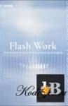 скачать Скачать книгу Flash Work - постоянно используемая вспышка расширяет мир фотографий бесплатно