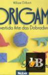 Origami. A divertida arte das dobraduras 