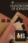  The Art Of Woodworking. Handbook Of Joinery 
