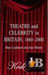 Theatre and Celebrity in Britain 1660-2000 /      1660-2000 