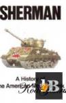 Sherman: A History of the American Medium Tank 