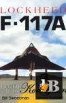  Lockheed F-117A: Operation and Development of the Stealth Fighter 