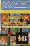 Magic Patch special. Quilts Plisses, plies, froisses 