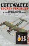 Luftwaffe Secret Projects: Ground Attack & Special Purpose Aircraft 