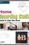  Home Recording Studio - Build It Like the Pros 