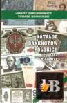 Katalog Banknotow Polskich i z Polska Zwiazanych 