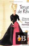 Tenues de Reve: 21 Modeles Originaux pour Poupee-mannequin 