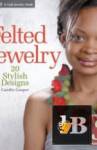  Felted Jewelry: 20 Stylish Designs 