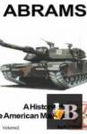 Abrams: A History of the American Main Battle Tank 