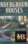 The Complete Book Of Underground Houses 