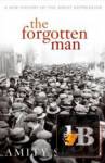   :     / The Forgotten Man: A New History of the Great Depression 