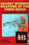  Secret Wonder Weapons of the Third Reich: German Missiles 1934-1945 