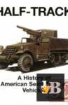 Half-Track: A History of American Semi-Tracked Vehicles 