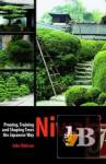 Niwaki: Pruning, Training and Shaping Japanese Garden Trees 