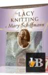 The Lacy Knitting  of Mary Schiffmann ( ) 