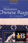     Making Miniature Chinese Rugs & Carpets 