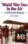  World War One in the Air: A Pictorial History 