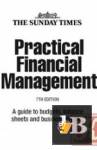  Practical Financial Management: A Guide to Budgets, Balance Sheets and Business Finance 