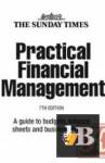 Practical Financial Management: A Guide to Budgets, Balance Sheets and Business Finance 