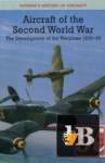  Aircraft of the Second World War: The Development of the Warplane 1939-45 