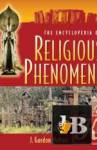 The Encyclopedia of Religious Phenomena 