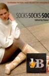 Socks Socks Socks: 70 Winning Patterns From Knitter\'s Magazine Sock Contest 