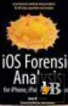 iOS Forensic Analysis: for iPhone, iPad and iPod Touch 