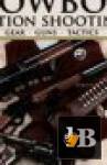  The Gun Digest Book of Cowboy Action Shooting: Guns Gear Tactics 
