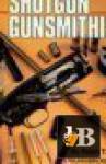 Gun Digest Book of Shotgun Gunsmithing 